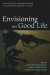 Envisioning the Good Life -- Bok 9781498235259