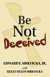 Be Not Deceived -- Bok 9781412090032
