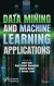 Data Mining and Machine Learning Applications -- Bok 9781119791782