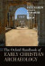 Oxford Handbook of Early Christian Archaeology -- Bok 9780190917562
