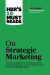 HBR's 10 Must Reads on Strategic Marketing (with featured article &quot;Marketing Myopia,&quot; by Theodore Levitt) -- Bok 9781633694576