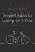 Simple Habits for Complex Times -- Bok 9780804788472