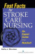 Fast Facts for Stroke Care Nursing -- Bok 9780826127181