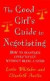 Good Girl&#39;s Guide to Negotiating -- Bok 9780712670845