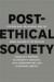 Post-Ethical Society -- Bok 9780226062495