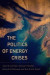 Politics of Energy Crises -- Bok 9780190635923