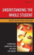 Understanding the Whole Student -- Bok 9781475813906