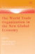 The World Trade Organization in the New Global Economy -- Bok 9781840645071