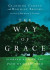 The Way of Grace  Finding God on the Path of Surrender -- Bok 9780830835942