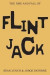 The Rise and Fall of Flint Jack -- Bok 9781905462629