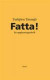 Fatta! : en upplysningsskrift -- Bok 9789172350960