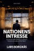 Nationens intresse : har svenska folket vilseletts om ubåtarna, Estonia och mordet på Olof Palme? -- Bok 9789113034713