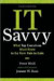 IT Savvy: What Top Executives Must Know to Go from Pain to Gain -- Bok 9781422181010