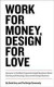 Work For Money, Design For Love: Answers To The Most Frequently Asked Questions About Starting And Running A Successful Design Business -- Bok 9780321844279