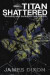 Titan Shattered -- Bok 9781326355814