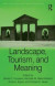 Landscape, Tourism, and Meaning -- Bok 9781317108139