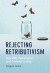 Rejecting Retributivism -- Bok 9781108484701