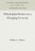 Philadelphia Workers in a Changing Economy -- Bok 9781512805116