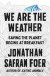 We Are The Weather -- Bok 9780374909543