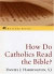 How Do Catholics Read the Bible? -- Bok 9780742548718