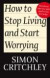 How to Stop Living and Start Worrying -- Bok 9780745650395