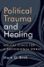 Political Trauma and Healing -- Bok 9780802873071