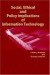 Social, Ethical and Policy Implications of Information Technology -- Bok 9781591401681