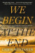 We Begin At The End -- Bok 9781250759665