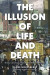 Illusion of Life and Death -- Bok 9781948626484