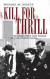 Kill for Thrill: The Crime Spree That Rocked Western Pennsylvania -- Bok 9781540218889