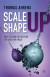 Scale up - shape up: How to grow far beyond the startup phase -- Bok 9789189547193