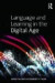Language and Learning in the Digital Age -- Bok 9780415602778