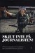 Skjut inte på journalisten! : 19 korrespondenters berättelser om yttrandefrihetens gränser -- Bok 9789173893657