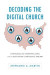 Decoding the Digital Church -- Bok 9780817393410