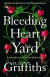 Bleeding Heart Yard -- Bok 9781529409970