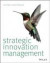 Strategic Innovation Management -- Bok 9781118457238