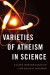 Varieties of Atheism in Science -- Bok 9780197539163