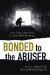 Bonded to the Abuser -- Bok 9781442236905
