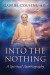 Into the Nothing: A Spiritual Autobiography -- Bok 9780997046724
