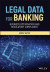 Legal Data for Banking -- Bok 9781119357209