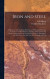 Iron and Steel; a Treatise on The Smelting, Refining, and Mechanical Processes of The Iron and Steel Industry, Including The Chemical and Physical Characteristics of Wrought Iron, Carbon, High-speed -- Bok 9781015638266