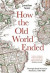 How the Old World Ended -- Bok 9780300249361