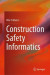 Construction Safety Informatics -- Bok 9789811357619