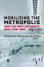 Mobilizing the Metropolis -- Bok 9780472076130
