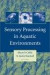 Sensory Processing in Aquatic Environments -- Bok 9780387955278
