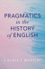 Pragmatics in the History of English -- Bok 9781009322928