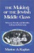 The Making of the Jewish Middle Class -- Bok 9780195039528