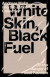 White Skin, Black Fuel -- Bok 9781839761744