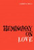 Hemingway on Love -- Bok 9780292737297