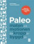 Paleo : maten och motionen din kropp är byggd för -- Bok 9789153439875